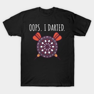 Oops I darted T-Shirt